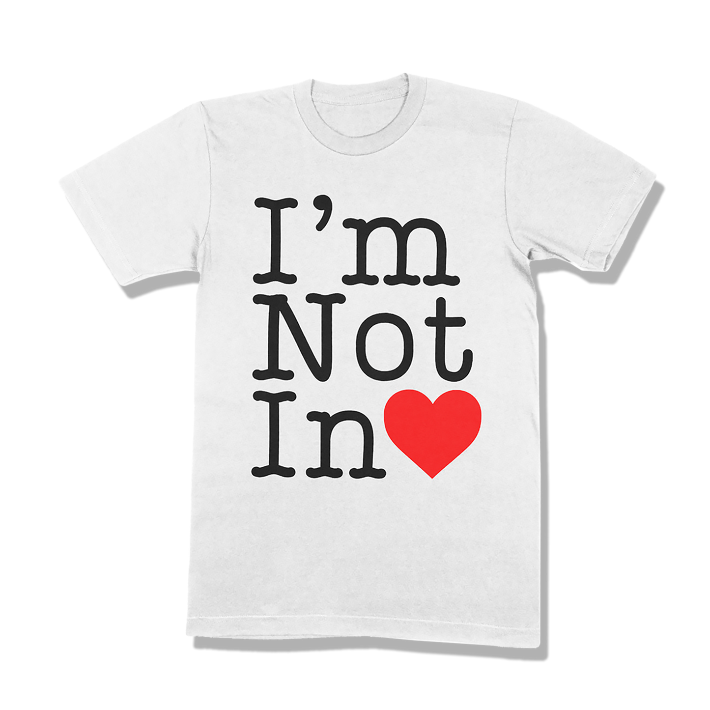 White I'm Not In Love T-Shirt